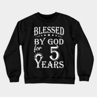 Blessed By God For 5 Years Christian Crewneck Sweatshirt